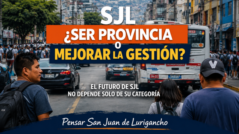¿Los problemas de San Juan de Lurigancho se solucionan convirtiéndolo en provincia o mejorando la gestión?