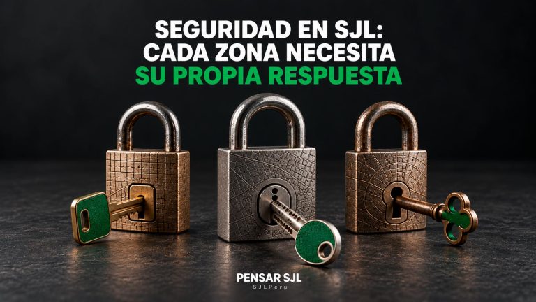 SEGURIDAD EN SJL: CADA ZONA NECESITA SU PROPIA RESPUESTA.